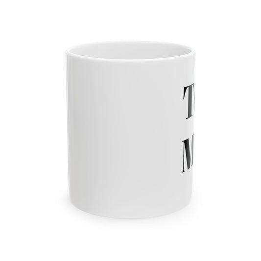 Funny Ceramic Mug - Perfect Gift for Coffee Lovers - 11oz & 15oz Options