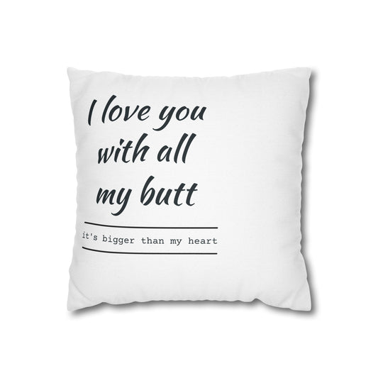 Funny Love Quote Pillowcase - 'I Love You With All My Butt' - Perfect Gift for Couples